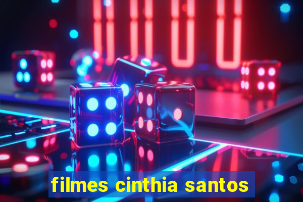 filmes cinthia santos